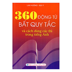 360 Động Từ Bất Quy Tắc Và Cách Dùng Các Thì Tiếng Anh