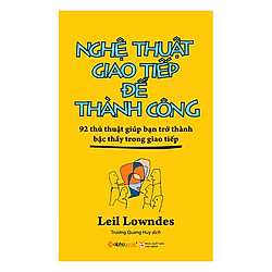 Nghệ Thuật Giao Tiếp Để Thành Công (Tái Bản)