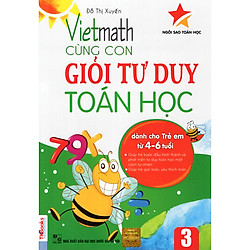 Vietmath – Cùng Con Giỏi Tư Duy Toán Học 3 (Dành Cho Trẻ 4-6 Tuổi) (Tặng Thêm Thước Đo Ch