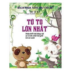 Bách Khoa Toàn Thư Cho Bé – Tớ To Lớn Nhất