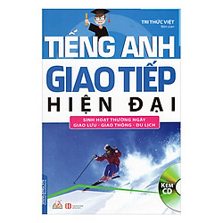 Tiếng Anh Giao Tiếp Hiện Đại – Sinh Hoạt Thường Ngày (Kèm CD)
