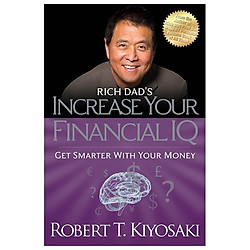 Rich Dad’s Increase Your Financial IQ: Get Smarter with Your Money