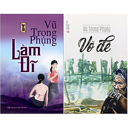 Bộ Truyện Vũ Trọng Phụng: Vỡ Đê, Làm Đĩ