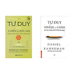 Combo Nghệ Thuật Tư Duy Rành Mạch: Tư duy của chiến lược gia +  Tư duy nhanh và chậm<