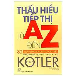 Thấu Hiểu Tiếp Thị Từ A Đến Z – 80 Khái Niệm Nhà Quản Lý Cần Biết (Tái Bản 2020)