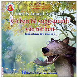 Truyện Song Ngữ Anh Việt – Có Bạn Bè Xung Quanh Vẫn Tốt Hơn – Friends Around Are Better</