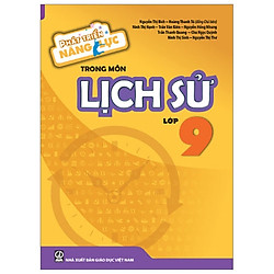 Phát Triển Năng Lực Trong Môn Lịch Sử 9 (T9)