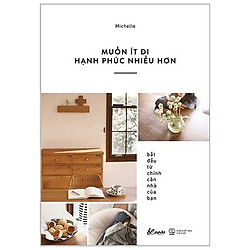 Muốn Ít Đi Hạnh Phúc Nhiều Hơn (Tái Bản 2019)