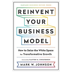 Reinvent Your Business Model