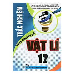 Trắc Nghiệm Theo Chuyên Đề Vật Lí 12
