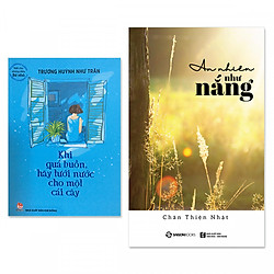 Combo 2 cuốn: An Nhiên Như Nắng, Khi Quá Buồn Hãy Tưới Nước Cho Một Cái Cây