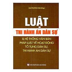 Luật Thi Hành Án Dân Sự Và Hệ Thống Văn Bản Pháp Luật Về Hoạt Động Tố Tụng Dân Sự, Thi Hành Án Dân Sự
