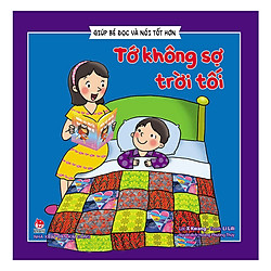 Giúp Bé Đọc Và Nói Tốt Hơn – Tớ Không Sợ Trời Tối (Tái Bản 2019)