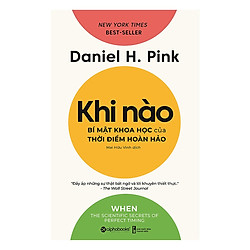Khi Nào – Bí Mật Khoa Học Của Thời Điểm Hoàn Hảo ( Tặng Kèm Sổ Tay )