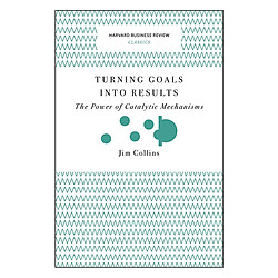 Turning Goals into Results (Harvard Business Review Classics)