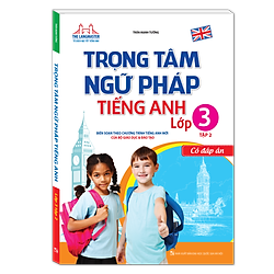 Trọng Tâm Ngữ Pháp Tiếng Anh – Lớp 3 – Tập 2 (Có Đáp Án)