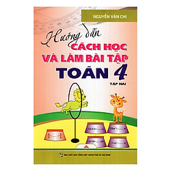 Hướng Dẫn Cách Học Và Làm Bài Tập Toán  – Lớp 4 (Tập 2)