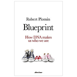 Blueprint : How DNA Makes Us Who We Are