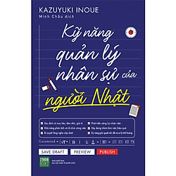 Sách QUẢN TRỊ, LÃNH ĐẠO Hiệu Qủa: Kỹ Năng Quản Lý Nhân Sự Của Người Nhật (Bí Quyết Dùng N