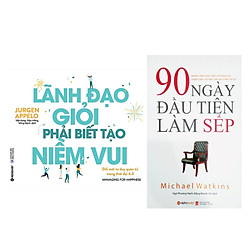 Combo Sách Kĩ Năng Kinh Doanh: Lãnh Đạo Giỏi Phải Biết Tạo Niềm Vui + 90 Ngày Đầu Tiên Là