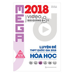 Mega Luyện Đề THPTQG 2018 Hóa Học – Tích Hợp Video Bài Giảng 8+