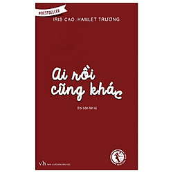 Ai Rồi Cũng Khác (Tái Bản 2017)