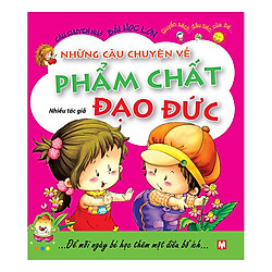 Những Câu Chuyện Về Phẩm Chất Đạo Đức (Tái Bản)