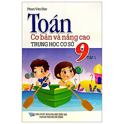Toán Cơ Bản Và Nâng Cao 9 – Tập 1