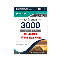 Sách ID Tuyển Chọn 3000 Bài Tập Mũ – Logarit Và Hình Tọa Độ OXYZ