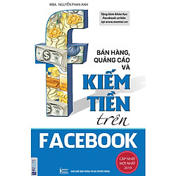 Bán Hàng, Quảng Cáo Và Kiếm Tiền Trên Facebook  (Tặng Bookmark độc đáo)