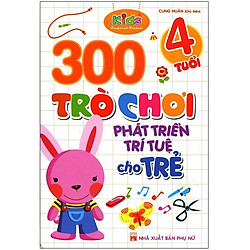 300 Trò Chơi Phát Triển Trí Tuệ Cho Trẻ (4 Tuổi)