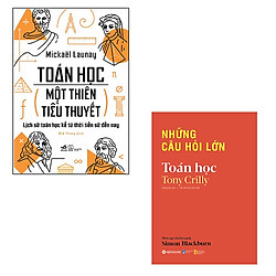 Bộ 2 cuốn sách tìm hiểu về lịch sử toán học: Toán Học Một Thiên Tiểu Thuyết – Những Câu H