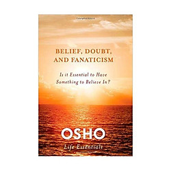 Belief, Doubt and Fanaticism (Osho Life Essentials)