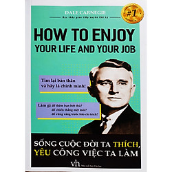 Sống Cuộc Đời Ta Thích, Yêu Công Việc Ta Làm