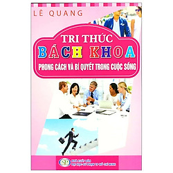 Tri Thức Bách Khoa – Phong Cách Và Bí Quyết Trong Cuộc Sống