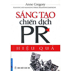Sáng Tạo Chiến Dịch PR Hiệu Quả (Tái Bản)