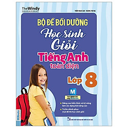 Bộ Đề Bồi Dưỡng Học Sinh Giỏi Tiếng Anh Toàn Diện Lớp 8