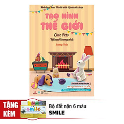 Tạo Hình Thế Giới – Vật Nuôi Trong Nhà (Kèm 1 Bộ Đất Nặn 6 Màu Smile)