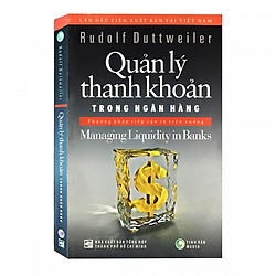 Quản Lý Thanh Khoản Trong Ngân Hàng – Managing Liquidity in Banks