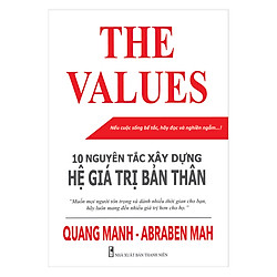 The Values – 10 Nguyên Tắc Xây Dựng Hệ Giá Trị Bản Thân (Tái Bản)