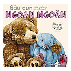 Hôm Nay Con Thấy Thế Nào – Gấu Con Ngoan Ngoãn (Tặng kèm sổ tay)
