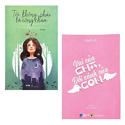 Combo Tủ Sách Con Gái: Tôi Không Phải Là Công Chúa + Vai Của Cha – Đôi Cánh Của Con