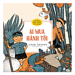 Cổ Tích Việt Nam Cho Bé Mẫu Giáo – Ai Mùa Hành Tôi