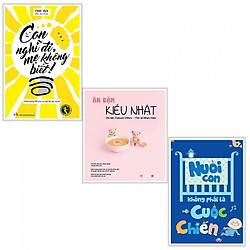 Sách Ăn Dặm và Nuôi Dạy Con: Con Nghĩ Đi, Mẹ Không Biết! + Ăn Dặm Kiểu Nhật + Nuôi Con Kh