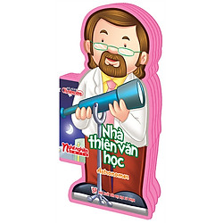 Nghề Nghiệp Em Yêu – Nhà Thiên Văn Học: Astronomer