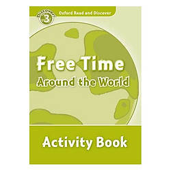 Oxford Read And Discover Level 3: Free Time Around The World Activity Book