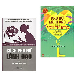 Combo Sách Kỹ Năng Lãnh Đạo Của Phụ Nữ : Cách Phụ Nữ Lãnh Đạo +  Phụ Nữ Lãnh Đạo Bằng Yêu