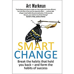Smart Change: Break the habits that hold you back and form the habits of success