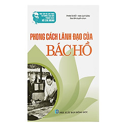 Học Tập Và Làm Theo Tư Tưởng, Đạo Đức, Phong Cách HCM: Phong Cách Lãnh Đạo Của Bác Hồ