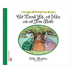 Chuyện Kể Từ Trái Tim Ấm Áp – Cô Xanh Lá, Cô Nâu Và Cô Tím Biếc